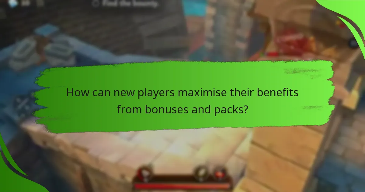 How can new players maximise their benefits from bonuses and packs?