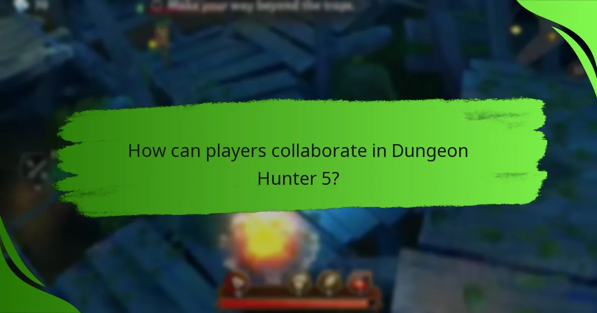 How can players collaborate in Dungeon Hunter 5?