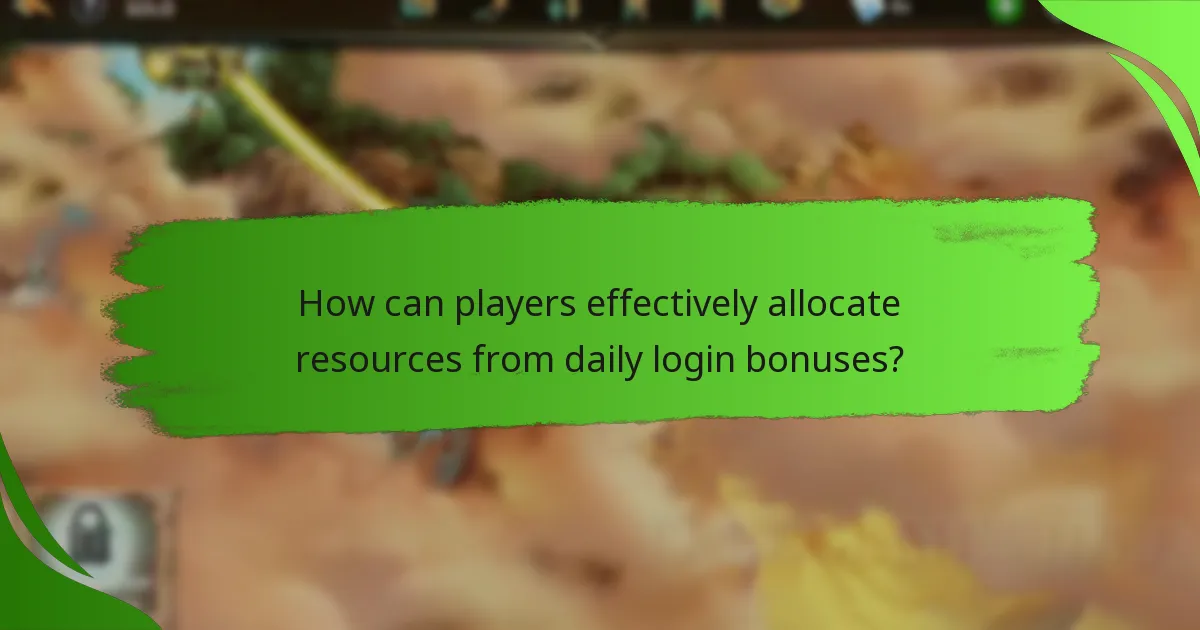 How can players effectively allocate resources from daily login bonuses?