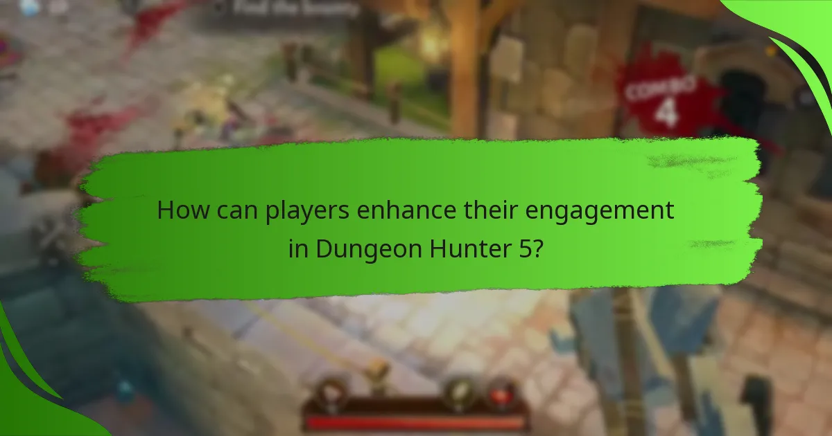 How can players enhance their engagement in Dungeon Hunter 5?