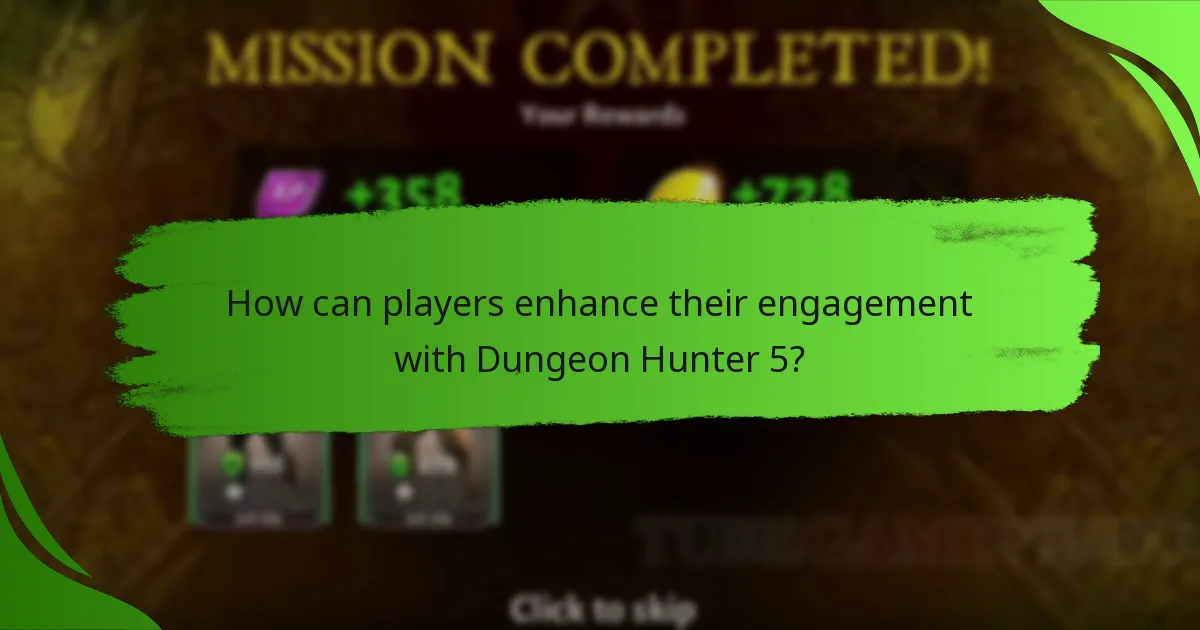 How can players enhance their engagement with Dungeon Hunter 5?