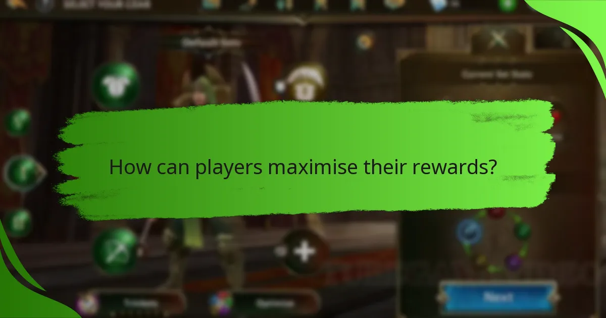 How can players maximise their rewards?