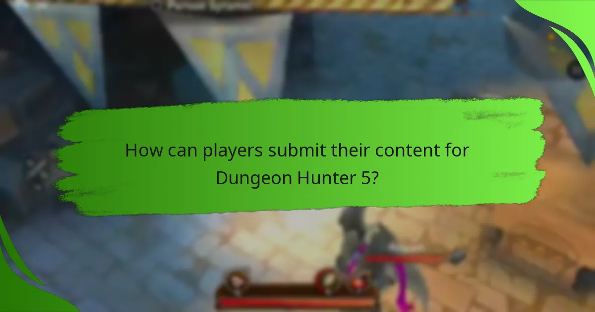 How can players submit their content for Dungeon Hunter 5?