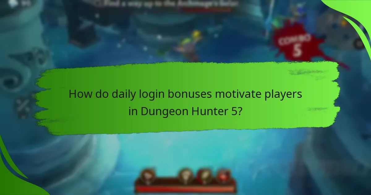 How do daily login bonuses motivate players in Dungeon Hunter 5?