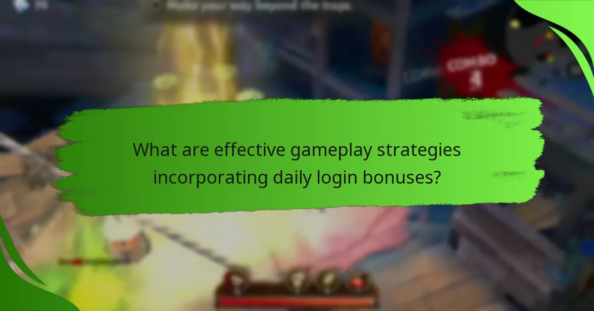 What are effective gameplay strategies incorporating daily login bonuses?