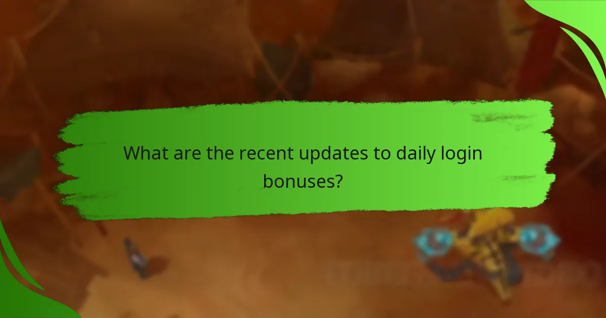 What are the recent updates to daily login bonuses?