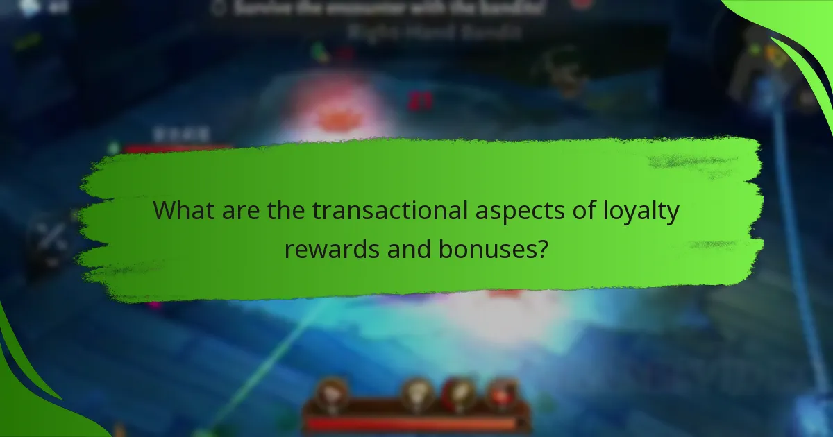 What are the transactional aspects of loyalty rewards and bonuses?