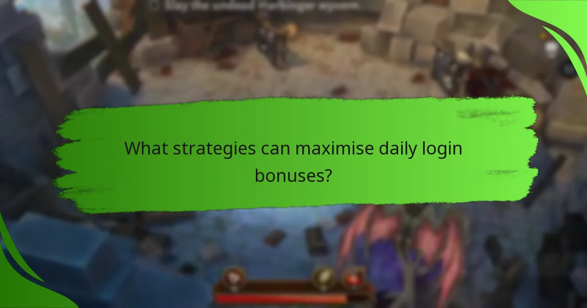 What strategies can maximise daily login bonuses?