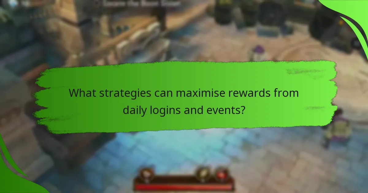 What strategies can maximise rewards from daily logins and events?
