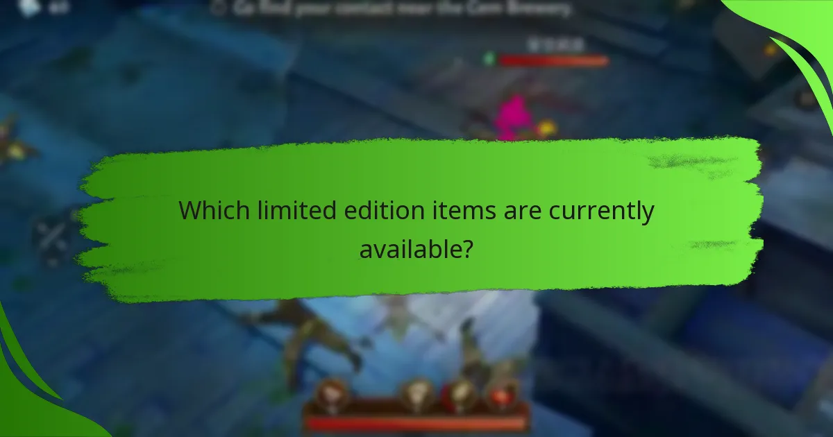 Which limited edition items are currently available?