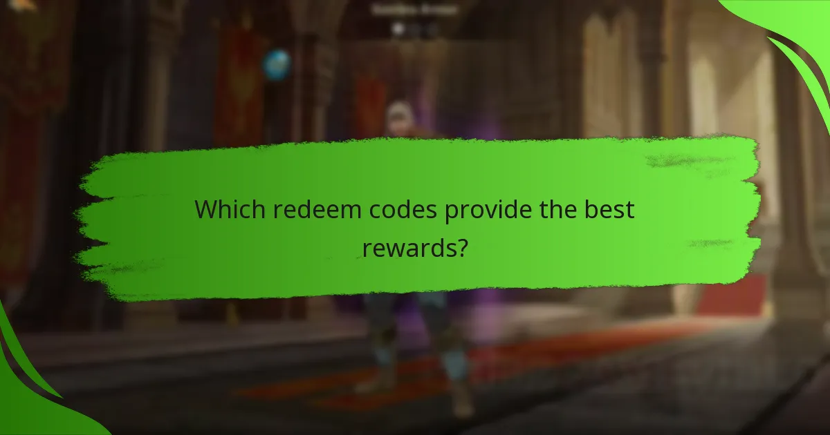 Which redeem codes provide the best rewards?