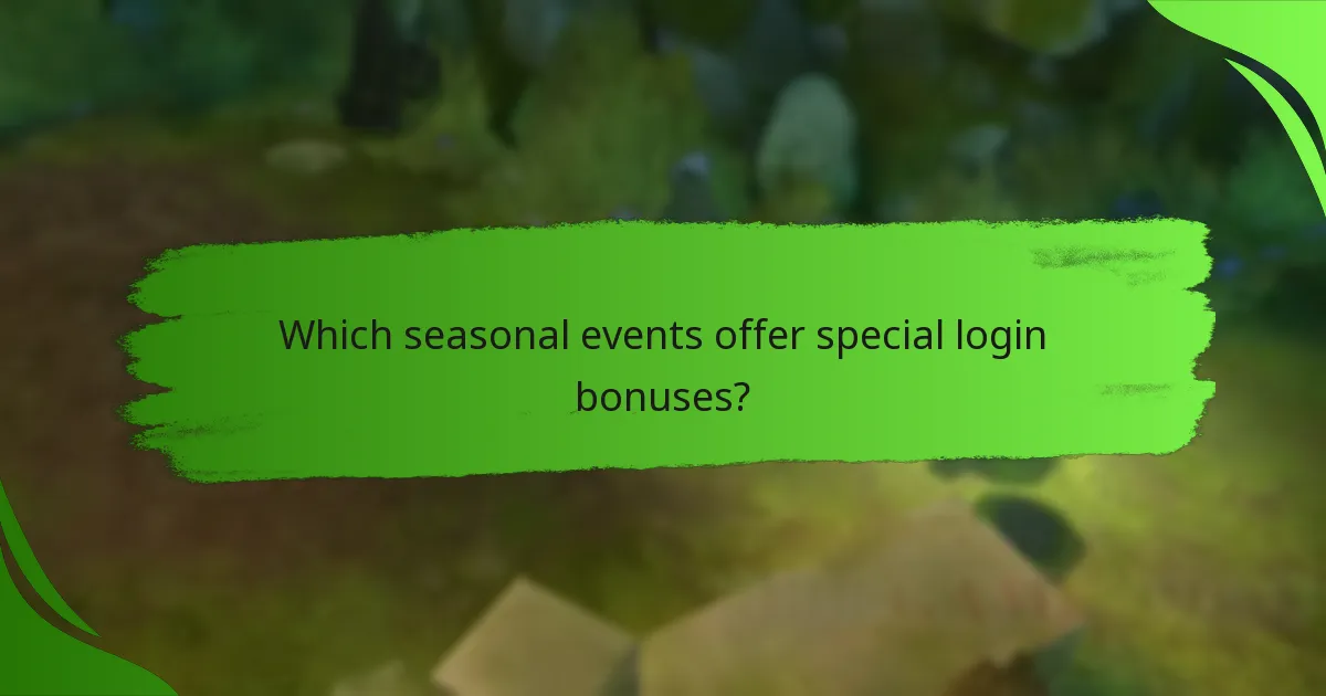 Which seasonal events offer special login bonuses?